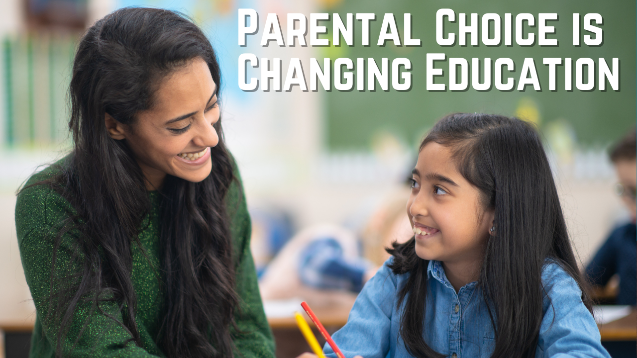 Parental Choice is Changing Education